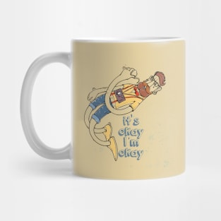 it's okay I'm okay Mug